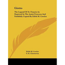 Giotto: The Legend Of St. Francis As Depicted In The Assisi Frescoes And Faithfully Copied By Edith M. Cowles