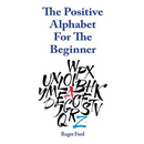 The Positive Alphabet For The Beginner
