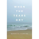 When the Tears Dry