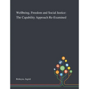 Wellbeing, Freedom and Social Justice: The Capability Approach Re-Examined