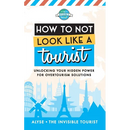 How to Not Look Like a Tourist: Unlocking Your Hidden Power for Overtourism Solutions