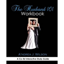 The Husband 101 Workbook: A Co-Ed Interactive Study Guide