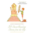 Laura Komocsin PCC: 50 Secret Coaching Stories from the Top