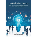 LinkedIn for Leads: How to Turn Connections into Consistent Sales Without Being Spammy