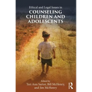 Ethical and Legal Issues in Counseling Children and Adolescents