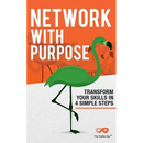 Network With Purpose: Transform Your Skills In 4 Simple Steps