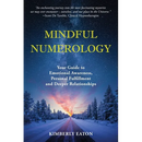 Mindful Numerology - Your Guide to Emotional Awareness, Personal Fulfillment and Deeper Relationships