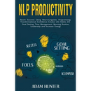 NLP Productivity: Reach Success Using Neuro-Linguistic Programming Transformational Confidence Creator Life Habits 2.0: Goal Setting, Ti