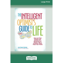 The Intelligent Optimist's Guide to Life: How to Find Health and Success in a World That's a Better Place Than You Think [16 Pt Large Print Edition]
