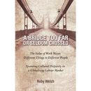 A Bridge Too Far or Seldom Crossed: The Value of Work Means Different Things to Different People, Spanning Cultural Disparity in a Globalising Labou