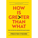 How is Greater Than What: Master the Growth and Leadership Skill Everyone Else Ignores