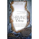 Thriving in Chaos: Two Minute Stress Management Tools for Anxiety, Stress Relief and Increased Confidence