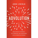 Advolution: How to Build a Systematic, Self-Improving, and Future-Proof Digital Marketing Program