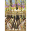 Healthy Power: Pathways to Success in Work, Love and Life