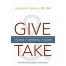 Give and Take: A Roadmap to Understanding a Psychiatrist