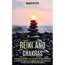 Reiki and Chakras: Unlocking the Secrets of Aura Cleansing and Reiki Self-healing (Learning Reiki Symbols and Acquiring Tips for Reiki Meditation and