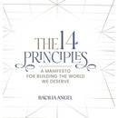 The 14 Principles: A Manifesto For Building The World We Deserve