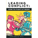 Leading Conflict: How To Fight at Work