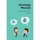 Strategy Manual: How to build relevant competitive advantage