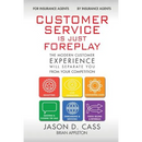 Customer Service Is Just Foreplay: The Modern Customer Experience Will Separate You From The Competition