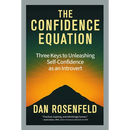 The Confidence Equation: Three Keys to Unleashing Self-Confidence as an Introvert