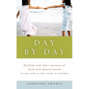 Day By Day, Children tell their journeys of faith and determination living with a sick sister or brother