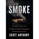 Smoke: Confessions of a Cuban Cigar Smuggler
