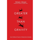 Greater Than Gravity: How Childhood Trauma is Pulling Down Humanity