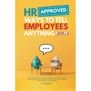 HR Approved Ways To Tell Employees Anything - Book 1