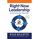 Right Now Leadership: A 4-Part Framework for Today's Leaders