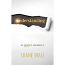 Understanding: All Success Is Attained by It
