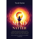 Mind Over Natter: Overcome Negative Inner Critics Through Everyday Mindfulness For Health, Wealth, Love, and Happiness