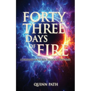 Forty-Three Days Of Fire: A Journey Into The Hidden Universe: A Journey Into The Hidden Universe