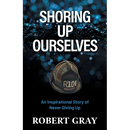 Shoring Up Ourselves: An Inspirational Story of Never Giving Up