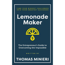 Lemonade Maker: The Entrepreneur's Guide to Overcoming the Impossible