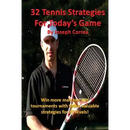 32 Tennis Strategies for Today's Game: The 32 Most Valuable Tennis Strategies You Will Ever Learn!