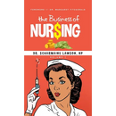 The Business of Nur$ing Vol. 1