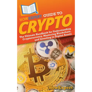 HowExpert Guide to Crypto: The Ultimate Handbook for Understanding Cryptocurrency, Mastering Blockchain, and Investing in Digital Assets