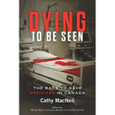 Dying to be Seen: The Race to Save Medicare in Canada