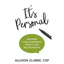 It's Personal: Growing Your Leadership, Impact, and Relationships