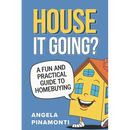 House It Going? A Fun and Practical Guide to Homebuying
