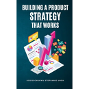 Building a Product Strategy That Works