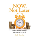 NOW, Not Later: Make More Money IMMEDIATELY
