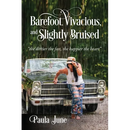Barefoot, Vivacious, and Slightly Bruised: "the dirtier the feet, the happier the heart"