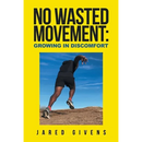 No Wasted Movement: Growing in Discomfort
