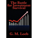 The Battle for Investment Survival: A Classic Guide to Risk, Discipline, and Market Survival