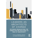 Leaders as Architects of Change: Designing Organizations for Connection and Resilience in Times of Uncertainty