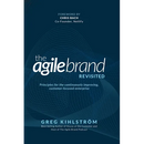 The Agile Brand Revisited: Principles for the continuously improving, customer-focused enterprise