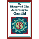 The Bhagavad Gita According to Gandhi: A Spiritual Interpretation