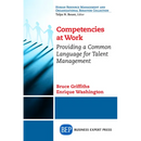 Competencies at Work: Providing a Common Language for Talent Management